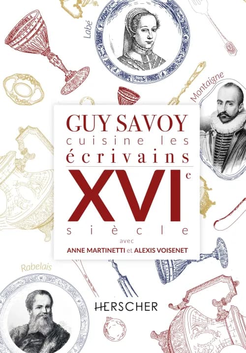 Guy Savoy cuisine les écrivains du XVIe siècle